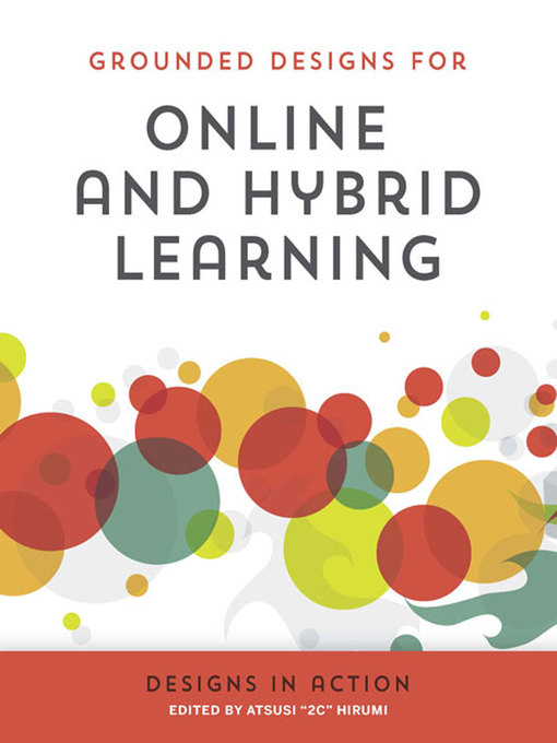 Title details for Online and Hybrid Learning Designs in Action by Atsusi "2c" Hirumi - Available